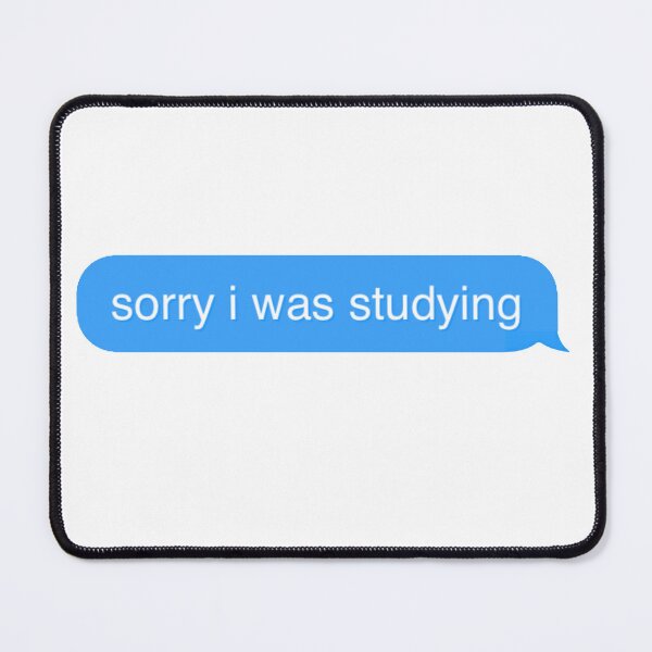 Item preview, "sorry i was studying" designed and sold by tea-rex23.