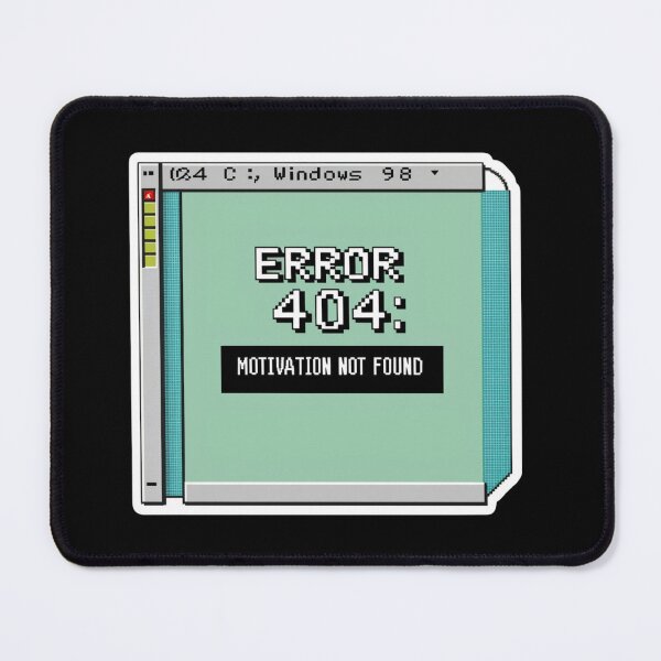 Item preview, Windows 98 Version Error 404: Motivation Not Found designed and sold by Wearable Prints.