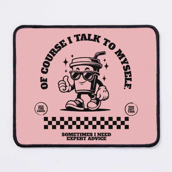 Item preview, Of Course I Talk To Myself... Sometimes I Need Expert Advice designed and sold by scooterbaby.