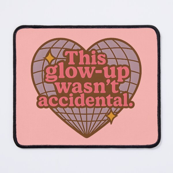 Item preview, This Glow-Up wasn't accidental designed and sold by MarieRosedale.