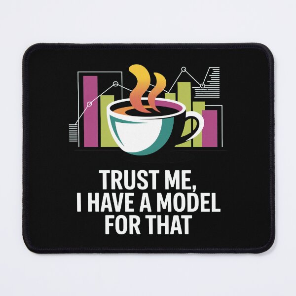 Item preview, Trust me, I have a model for that, funny data and statistics designed and sold by NoetherSym.