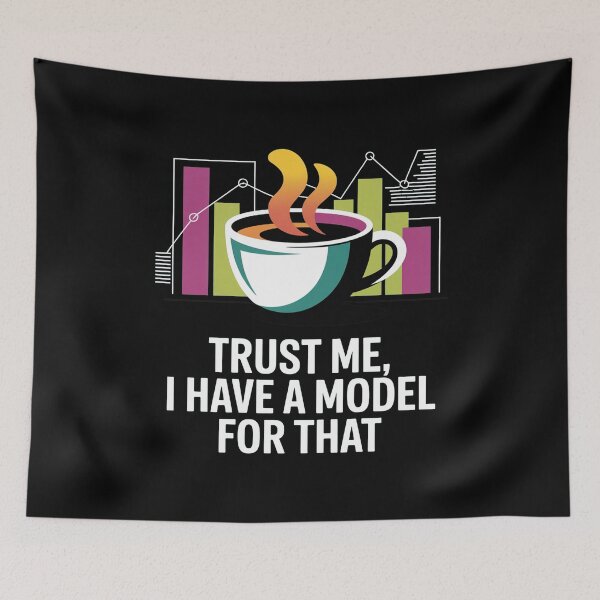 Item preview, Trust me, I have a model for that, funny data and statistics designed and sold by NoetherSym.