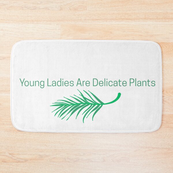 Item preview, Young Ladies are Delicate Plants designed and sold by AmateurAusten.