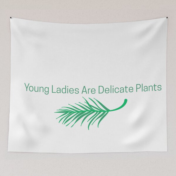 Item preview, Young Ladies are Delicate Plants designed and sold by AmateurAusten.
