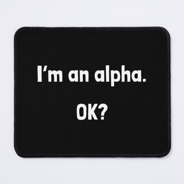 Item preview, I'm an alpha. OK? designed and sold by Krakspred.