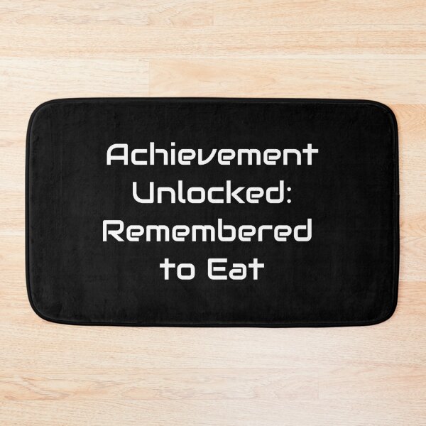 Item preview, Achievement Unlocked: Remembered to Eat – Relatable Gamer Quote designed and sold by GameLore.