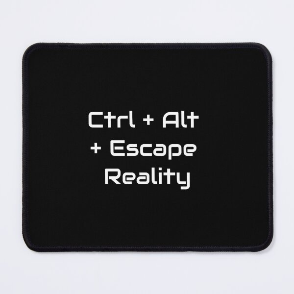 Item preview, Ctrl + Alt + Escape Reality – Gamer Life Quote designed and sold by GameLore.