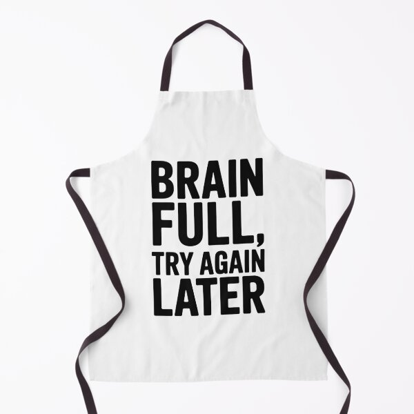 Item preview, Brain full, try again later designed and sold by InkInduldge.