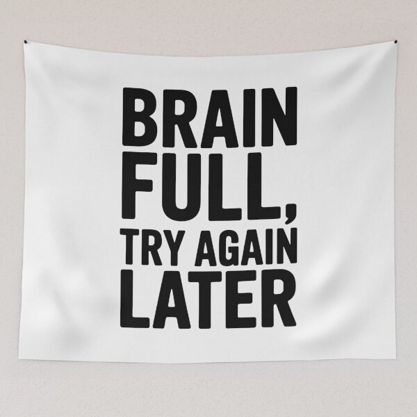 Item preview, Brain full, try again later designed and sold by InkInduldge.