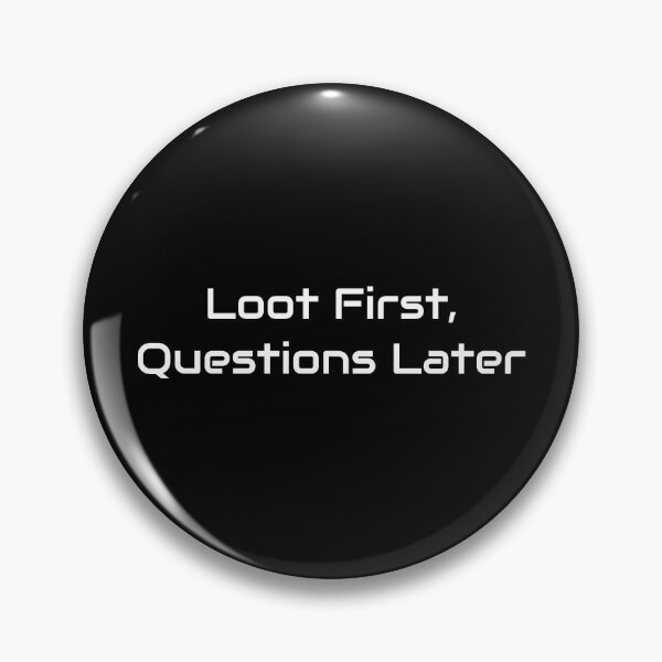 Item preview, Loot First, Questions Later – Funny Gamer Looting Quote designed and sold by GameLore.