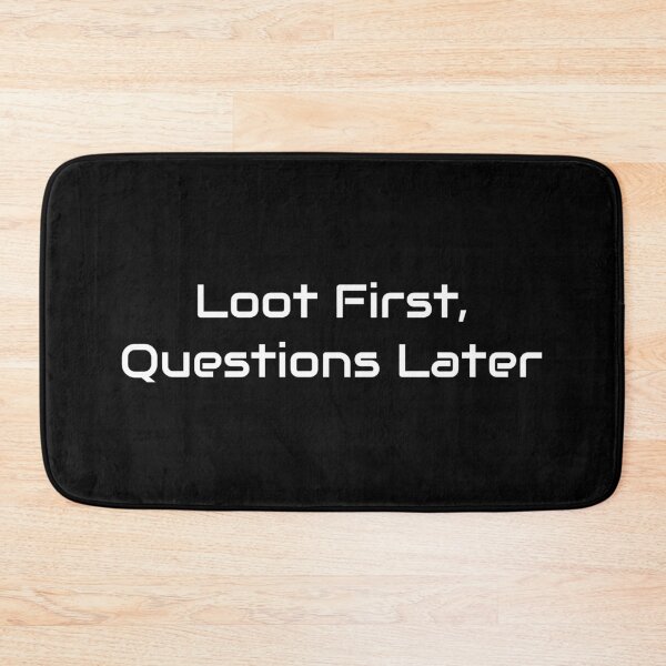 Item preview, Loot First, Questions Later – Funny Gamer Looting Quote designed and sold by GameLore.