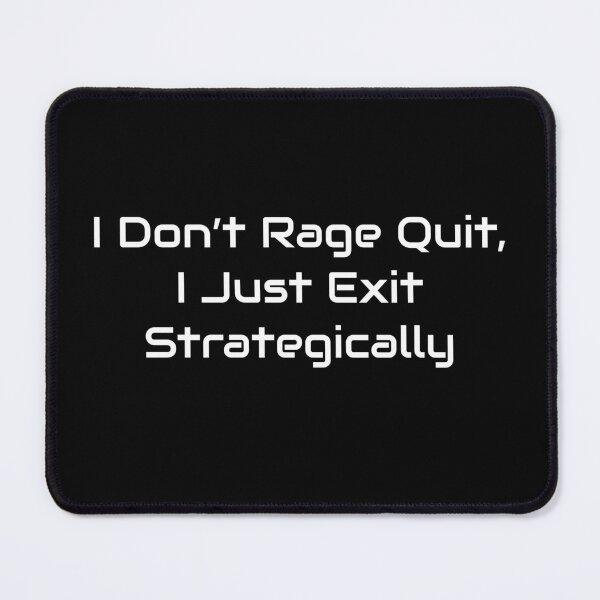 Item preview, I Don’t Rage Quit, I Just Exit Strategically – Gamer Humor Design designed and sold by GameLore.