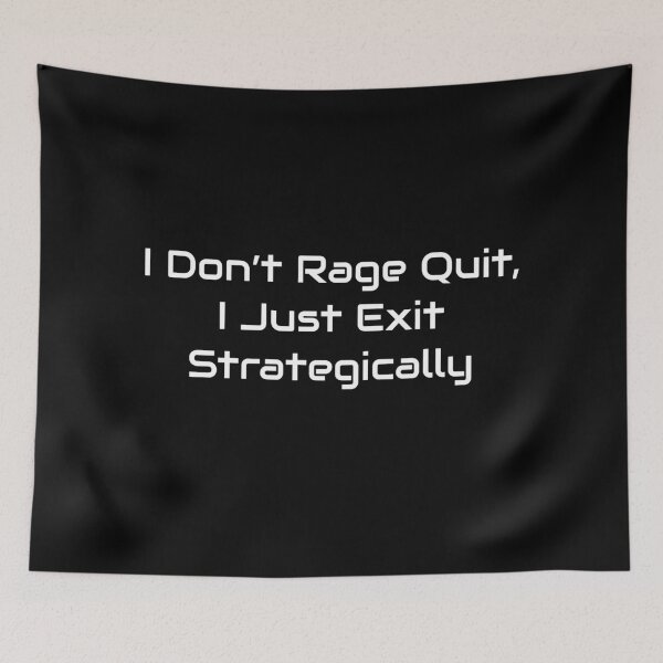 Item preview, I Don’t Rage Quit, I Just Exit Strategically – Gamer Humor Design designed and sold by GameLore.