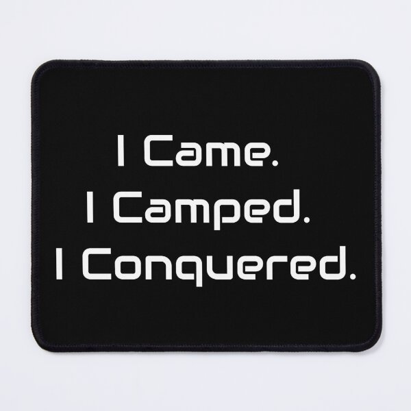 Item preview, I Came. I Camped. I Conquered. – Funny Gamer Quote Design designed and sold by GameLore.
