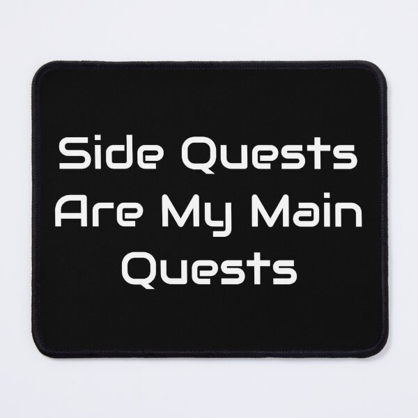 Item preview, Side Quests Are My Main Quests – RPG Gamer Quote Design designed and sold by GameLore.
