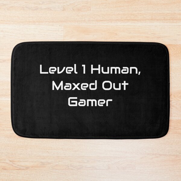 Item preview, Level 1 Human, Maxed Out Gamer – RPG Style Gaming Quote designed and sold by GameLore.