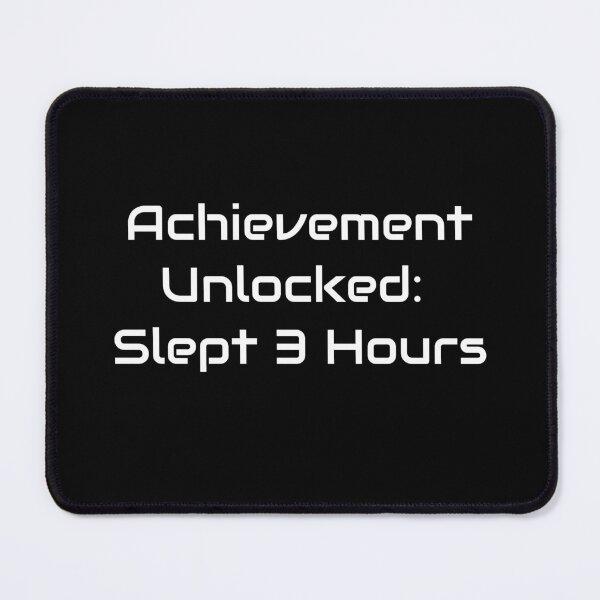 Item preview, Achievement Unlocked: Slept 3 Hours – Gamer Sleep Meme Design designed and sold by GameLore.