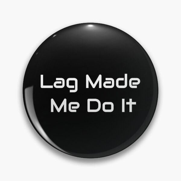 Item preview, Lag Made Me Do It – Funny Gamer Excuse Design designed and sold by GameLore.