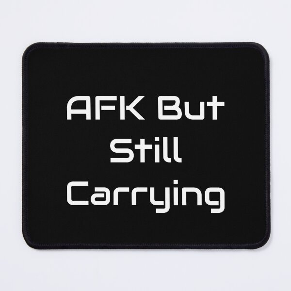 Item preview, AFK But Still Carrying - Gamer Quote Design designed and sold by GameLore.