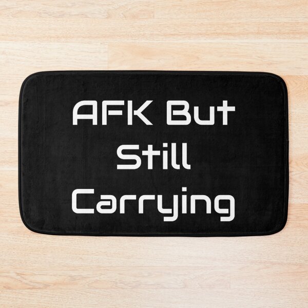 Item preview, AFK But Still Carrying - Gamer Quote Design designed and sold by GameLore.