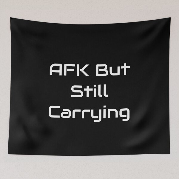 Item preview, AFK But Still Carrying - Gamer Quote Design designed and sold by GameLore.