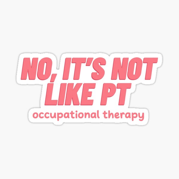 Artikel-Vorschau von Nein, es ist nicht wie PT, Ergotherapie, OT-Leben, Physiotherapie, Logopädie, Psychische Gesundheit, ADL, OT-Student, designt und verkauft von Orvista.