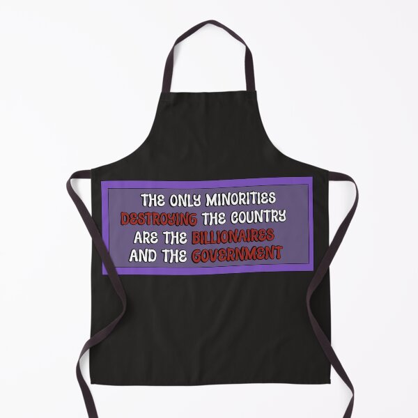 Item preview, The only minorities destroying the country are the billionaires and the government designed and sold by WrensDgtDesigns.