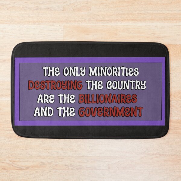 Item preview, The only minorities destroying the country are the billionaires and the government  designed and sold by WrensDgtDesigns.