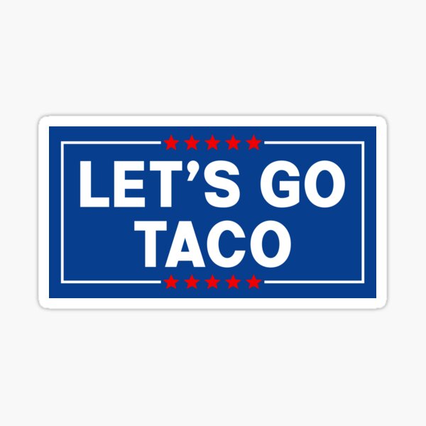 Item preview, Let's Go Taco Anti-Trump Bumper designed and sold by PixVib.