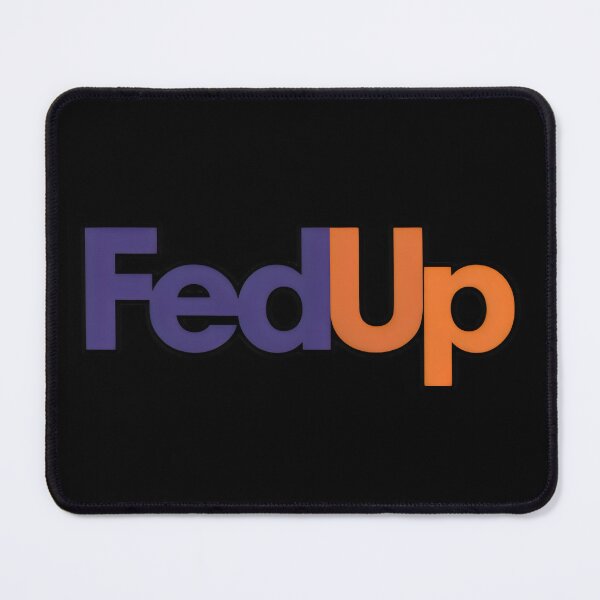 Item preview, FedUp designed and sold by zarshirts.