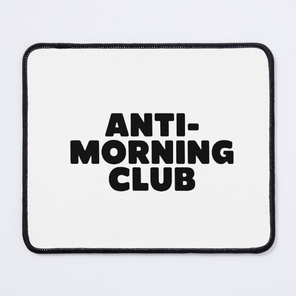 Item preview, Anti-Morning Club designed and sold by InkInduldge.