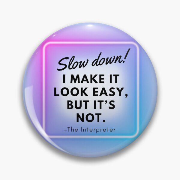 Item preview, Interpreter Funny I Make it Look Easy Slow Down Sign designed and sold by Neeshki.
