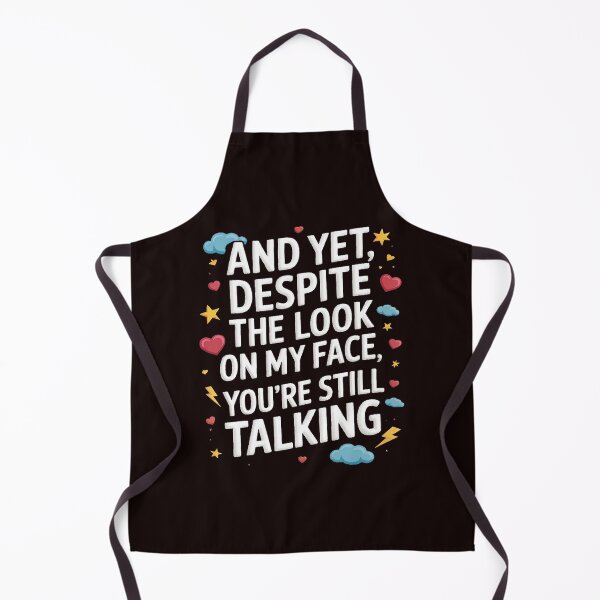 Item preview, And Yet Despite The Look On My Face You're Still Talking designed and sold by splindoershop.