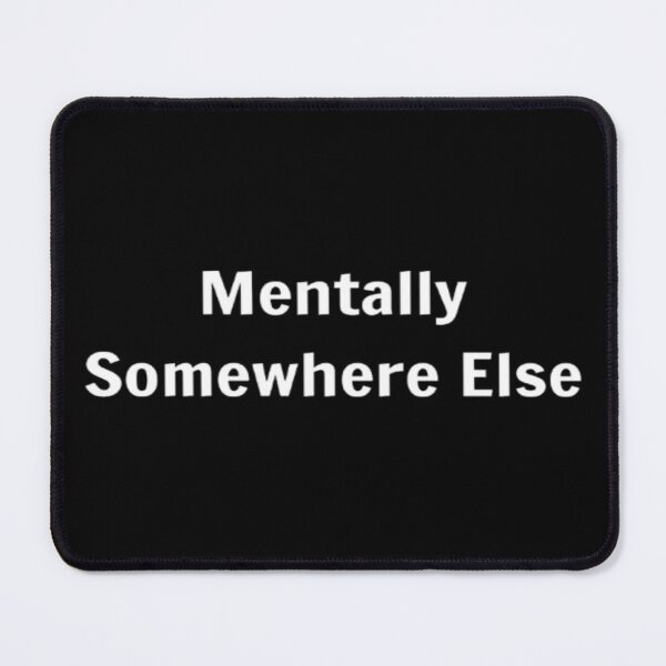 Item preview, Mentally Somewhere Else designed and sold by PLANTONE.