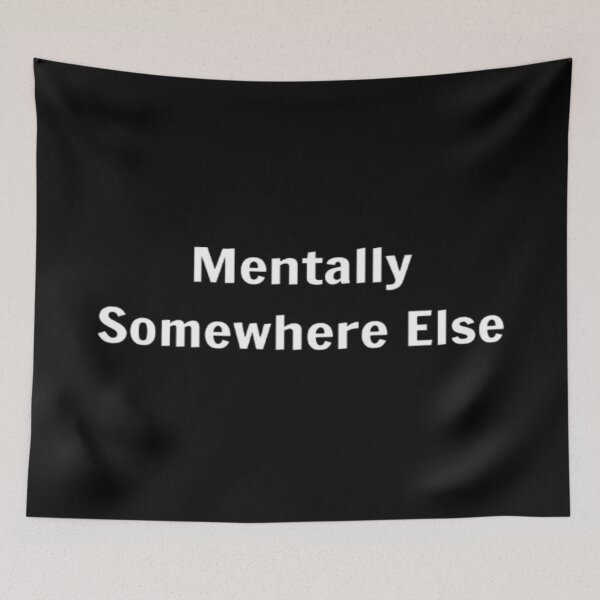 Item preview, Mentally Somewhere Else designed and sold by PLANTONE.