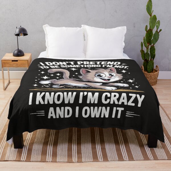 Item preview, Cat I Dont Pretend To Be Something Im Not I Know Im Crazy designed and sold by BeyondTe.