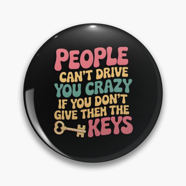 Item preview, People can’t drive you crazy if you don’t give them the keys designed and sold by nimmitrends.