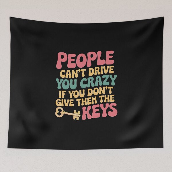 Item preview, People can’t drive you crazy if you don’t give them the keys designed and sold by nimmitrends.