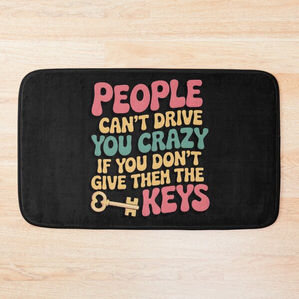Item preview, People can’t drive you crazy if you don’t give them the keys designed and sold by nimmitrends.