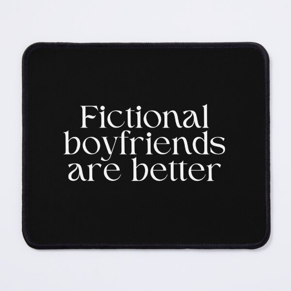 Item preview, Fictional boyfriends are better designed and sold by SWETA HALDER.