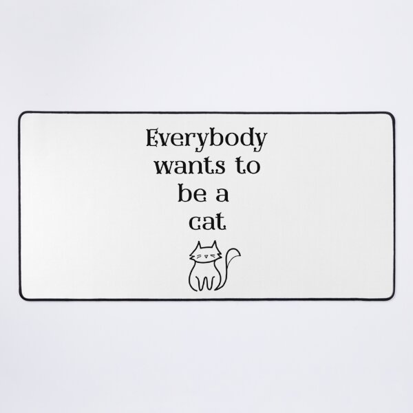 Item preview, Everybody wants to be a cat designed and sold by 4rr0zC0nP0ll0.