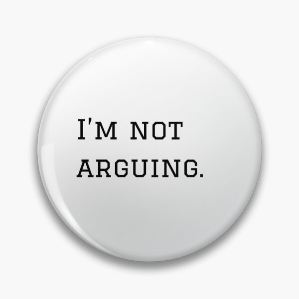 Item preview, I'm Not Arguing. designed and sold by nyblydd.