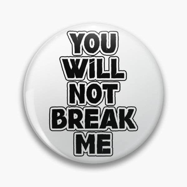 Item preview, You Will Not Break Me designed and sold by figandroseco.