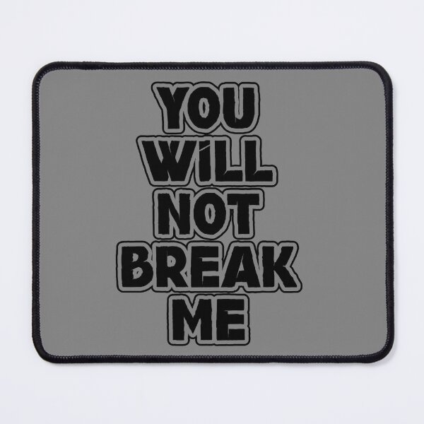 Item preview, You Will Not Break Me designed and sold by figandroseco.