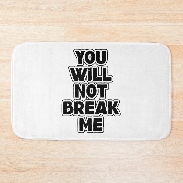 Item preview, You Will Not Break Me designed and sold by figandroseco.