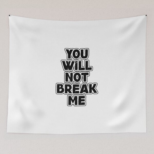 Item preview, You Will Not Break Me designed and sold by figandroseco.