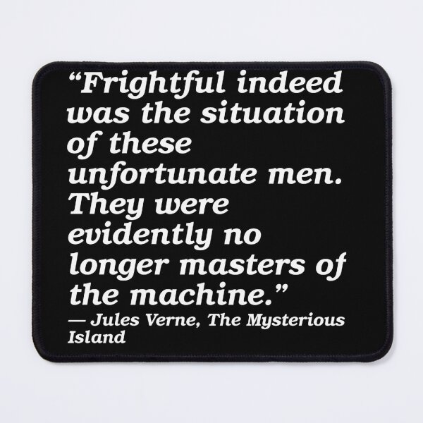 Item preview, Jules Verne - Mysterious Island - Quote: '...masters of the machine' designed and sold by timothybeighton.