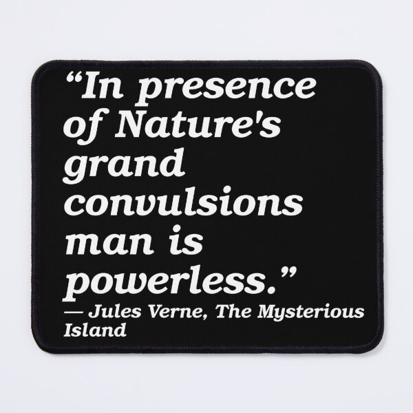 Item preview, Jules Verne - Mysterious Island - Quote: '...Man is powerless...convulsions.' designed and sold by timothybeighton.