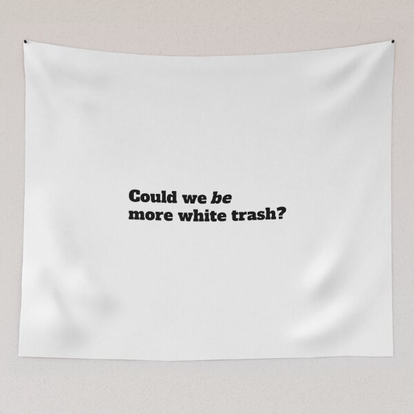 Item preview, White Trash designed and sold by KatNics.
