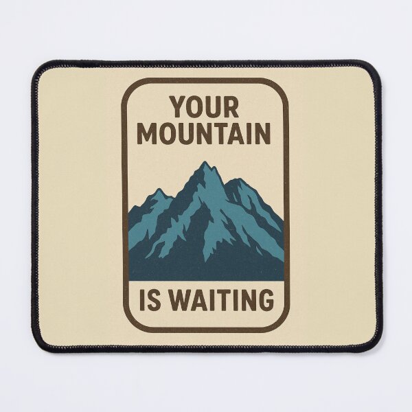 Item preview, Motivational mountain design – “Your Mountain Is Waiting” designed and sold by Bernd Friese.